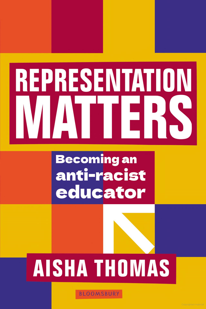 Representation Matters: Becoming an anti-racist educator by Aisha Thomas